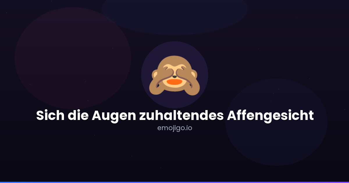 🙈 Sich die Augen zuhaltendes Affengesicht Emoji Bedeutung - Kopieren ...