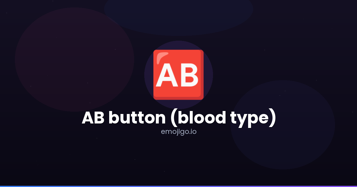 🆎 AB button (blood type) Emoji Meaning - Copy & Paste