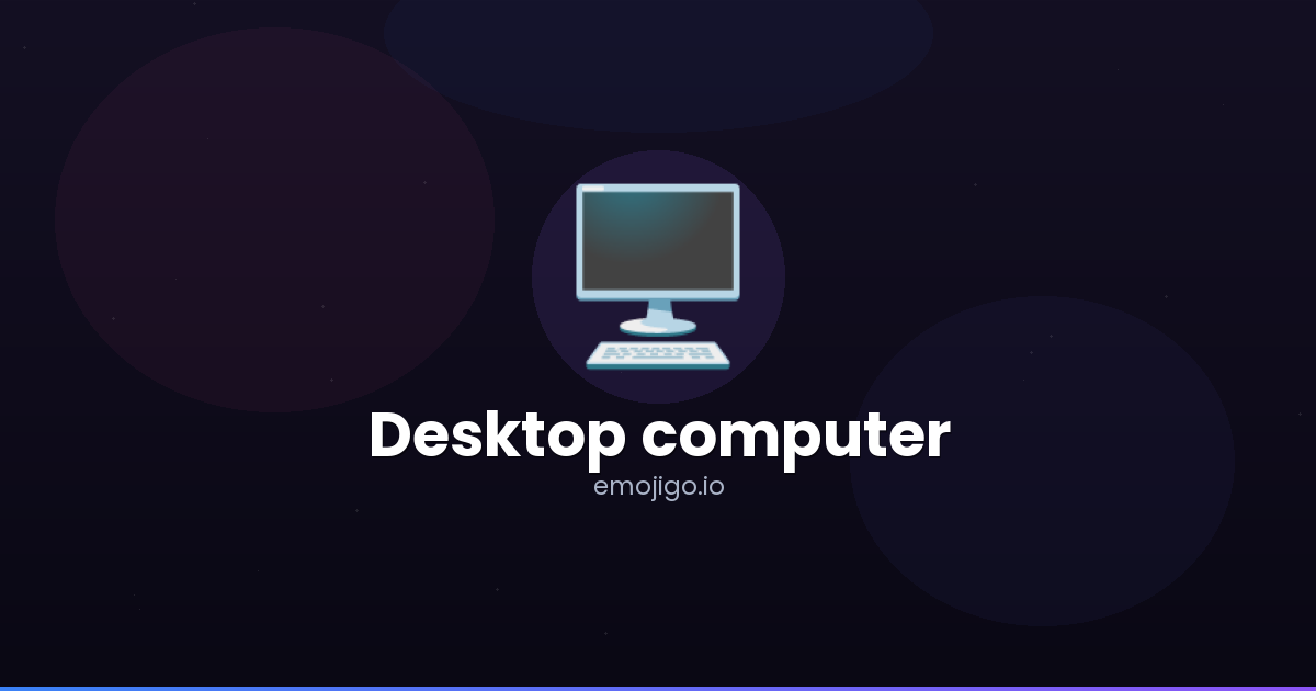🖥️ Desktop computer Emoji Meaning - Copy & Paste
