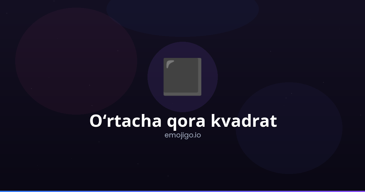 ️ O‘rtacha qora kvadrat Emoji Ma'nosi - Nusxalash va Joylashtirish